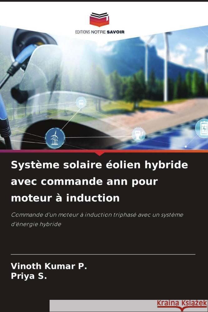 Système solaire éolien hybride avec commande ann pour moteur à induction P., Vinoth Kumar, S., Priya 9786207097241