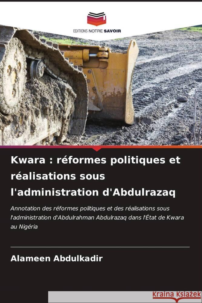 Kwara : réformes politiques et réalisations sous l'administration d'Abdulrazaq Abdulkadir, Alameen 9786207097388 Editions Notre Savoir