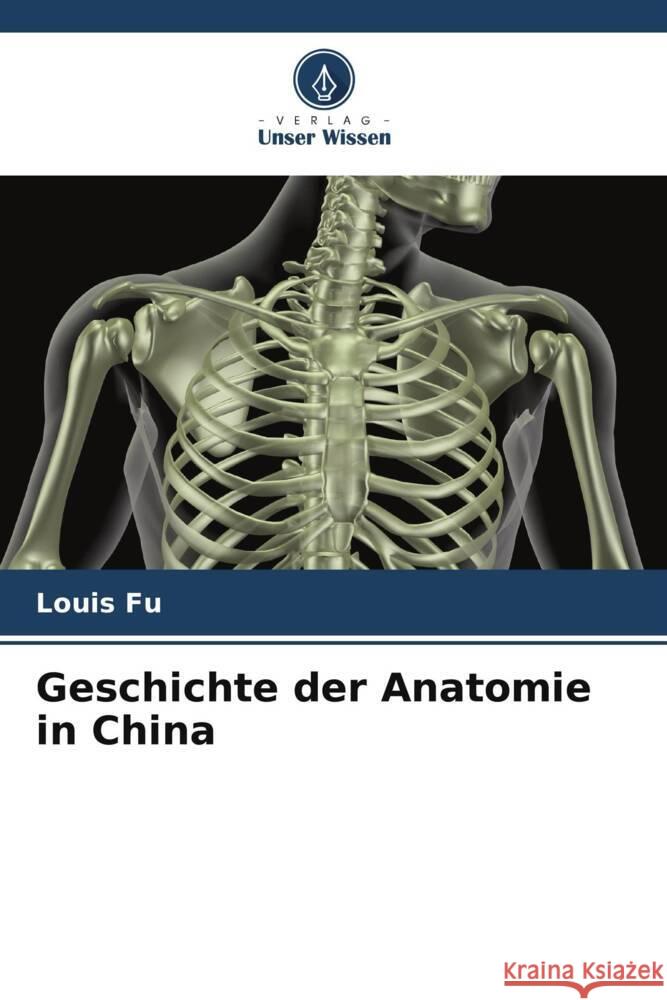 Geschichte der Anatomie in China Fu, Louis 9786207097661