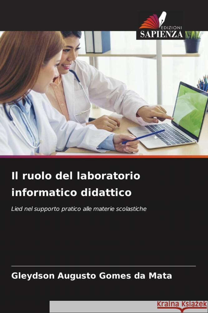 Il ruolo del laboratorio informatico didattico Mata, Gleydson Augusto Gomes da 9786207097807