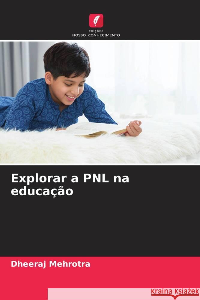 Explorar a PNL na educação Mehrotra, Dheeraj 9786207097890 Edições Nosso Conhecimento