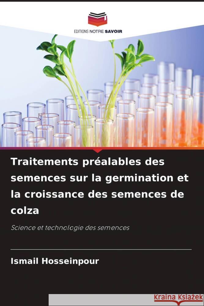 Traitements préalables des semences sur la germination et la croissance des semences de colza Hosseinpour, Ismail 9786207098156