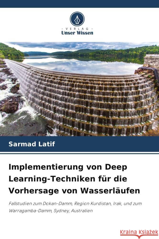 Implementierung von Deep Learning-Techniken für die Vorhersage von Wasserläufen Latif, Sarmad 9786207098187