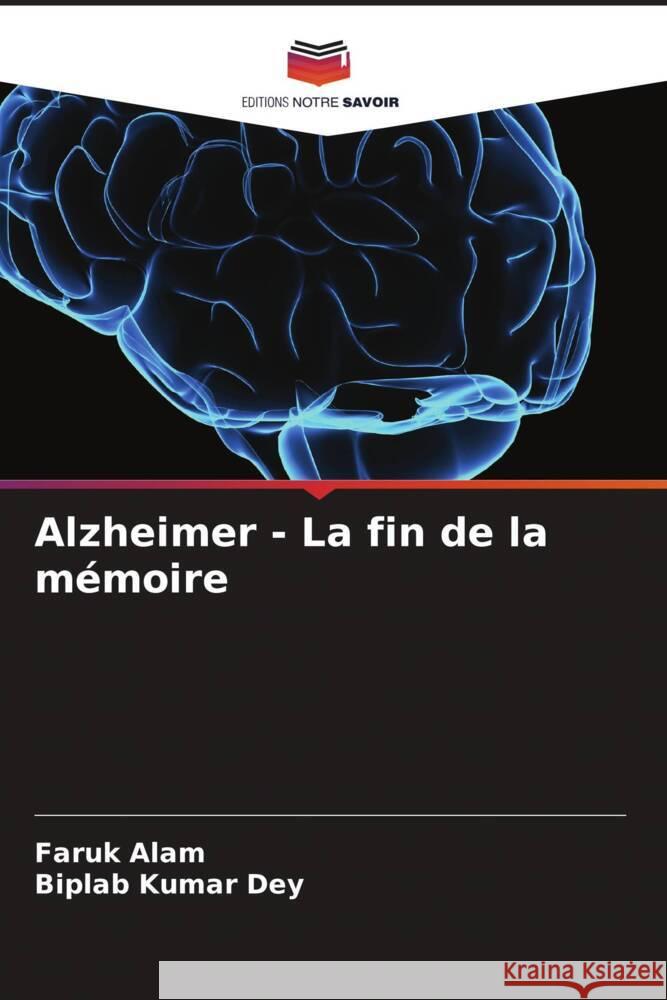 Alzheimer - La fin de la mémoire Alam, Faruk, Dey, Biplab Kumar 9786207098866