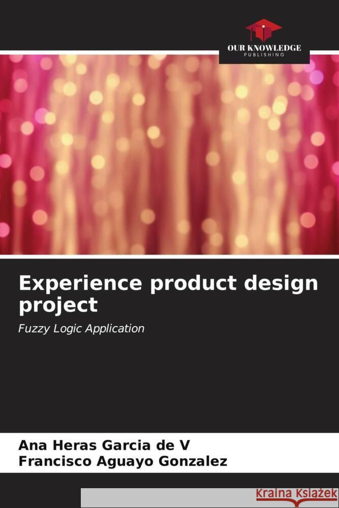 Experience product design project Heras Garcia de V, Ana, Aguayo González, Francisco 9786207099092