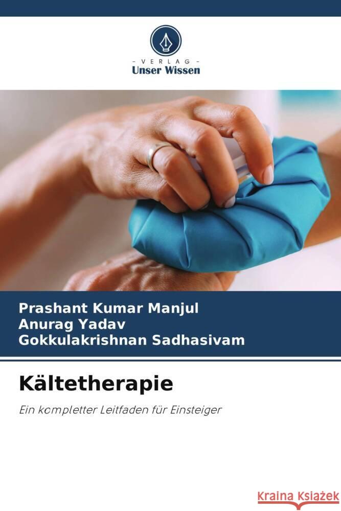 Kältetherapie Manjul, Prashant Kumar, Yadav, Anurag, Sadhasivam, Gokkulakrishnan 9786207099337