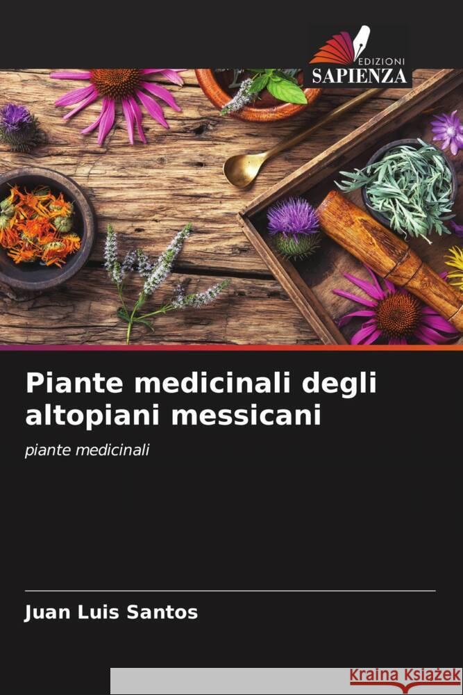 Piante medicinali degli altopiani messicani Santos, Juan Luis 9786207099535