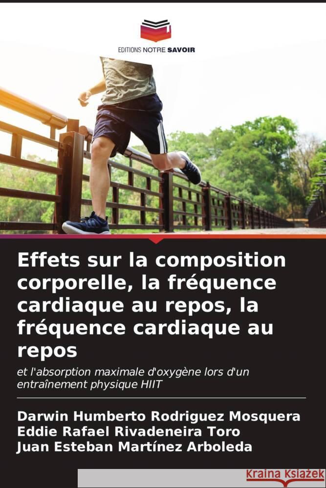 Effets sur la composition corporelle, la fréquence cardiaque au repos, la fréquence cardiaque au repos Rodriguez Mosquera, Darwin Humberto, Rivadeneira Toro, Eddie Rafael, Martínez Arboleda, Juan Esteban 9786207099641