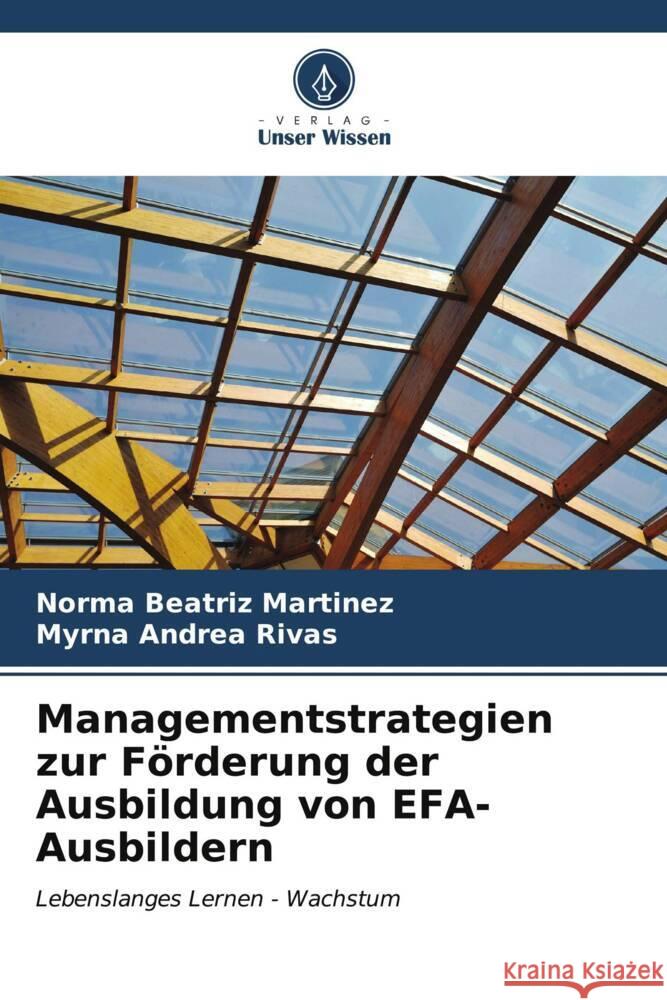 Managementstrategien zur Förderung der Ausbildung von EFA-Ausbildern Martinez, Norma Beatriz, Rivas, Myrna Andrea 9786207099740