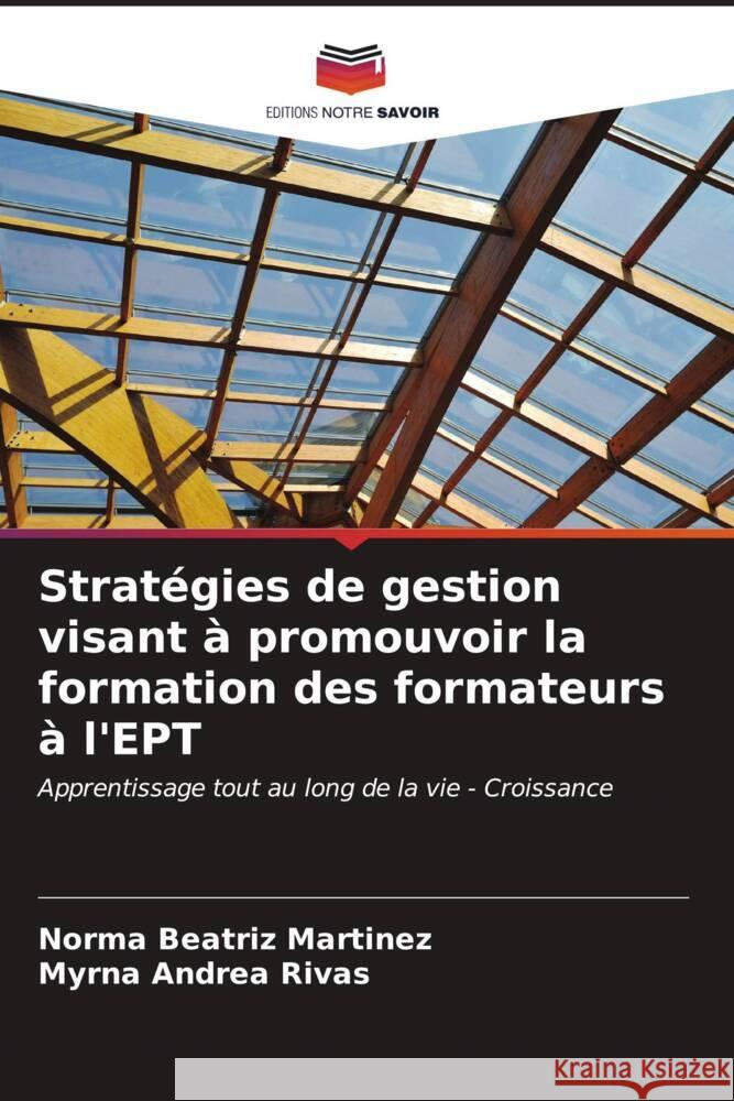 Stratégies de gestion visant à promouvoir la formation des formateurs à l'EPT Martinez, Norma Beatriz, Rivas, Myrna Andrea 9786207099764