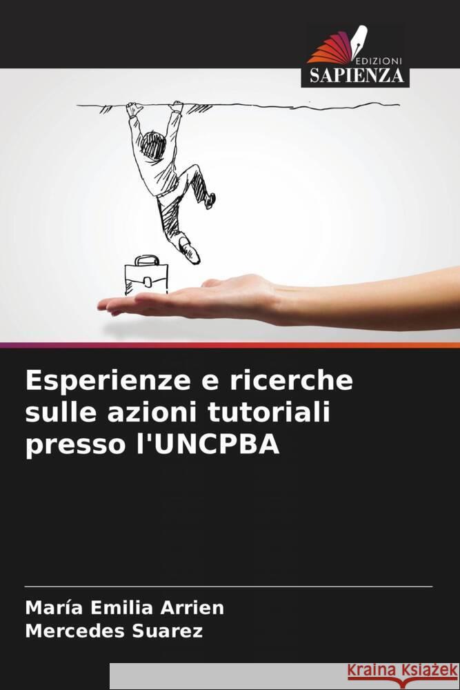 Esperienze e ricerche sulle azioni tutoriali presso l'UNCPBA Arrien, María Emilia, Suarez, Mercedes 9786207099955