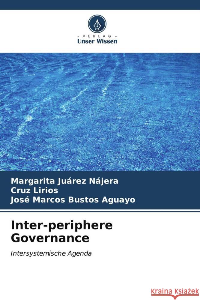 Inter-periphere Governance Juárez Nájera, Margarita, Lirios, Cruz, Bustos Aguayo, José Marcos 9786207100040 Verlag Unser Wissen