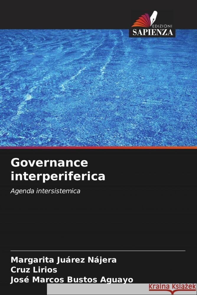 Governance interperiferica Juárez Nájera, Margarita, Lirios, Cruz, Bustos Aguayo, José Marcos 9786207100064 Edizioni Sapienza