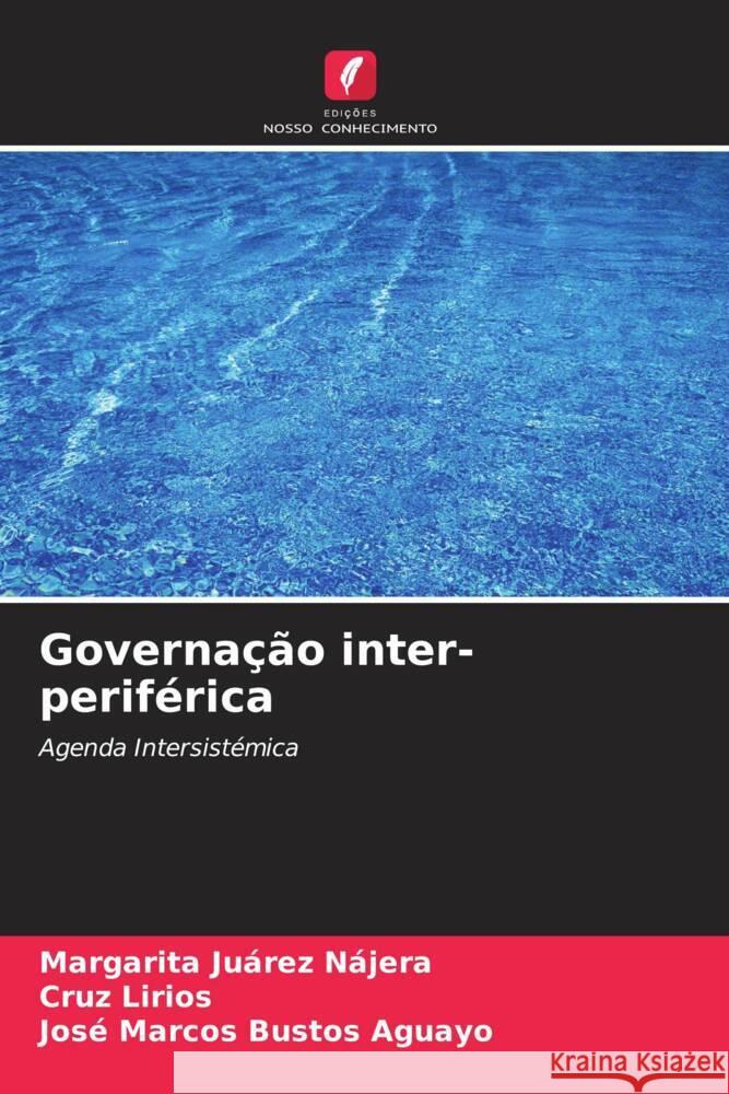 Governação inter-periférica Juárez Nájera, Margarita, Lirios, Cruz, Bustos Aguayo, José Marcos 9786207100071