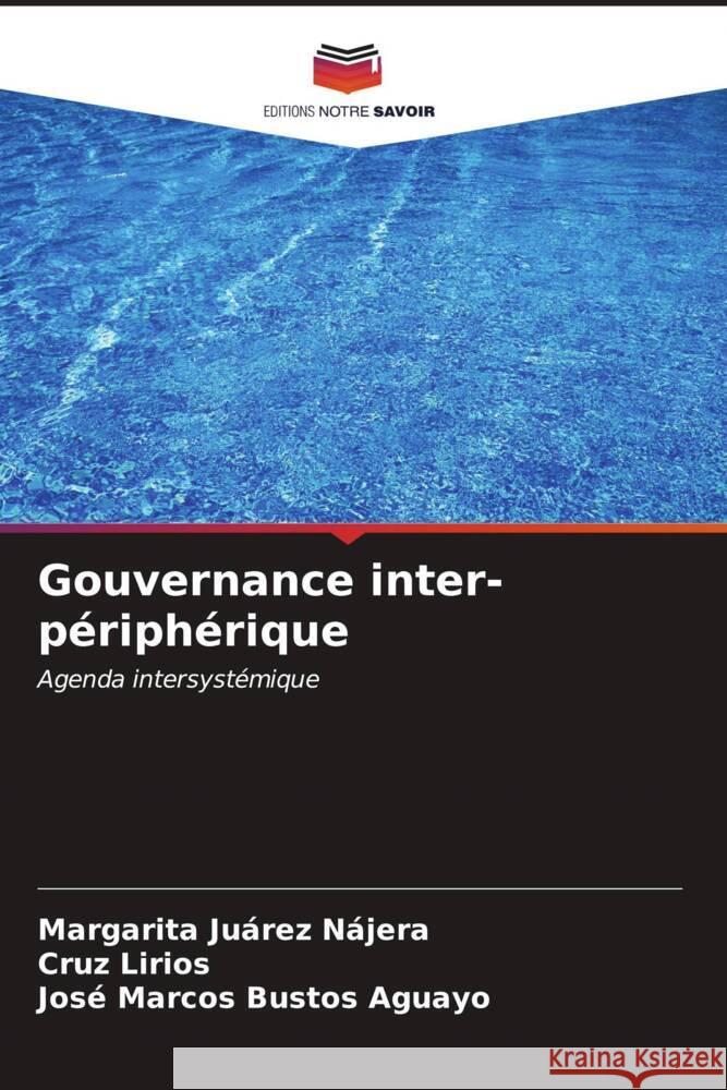 Gouvernance inter-périphérique Juárez Nájera, Margarita, Lirios, Cruz, Bustos Aguayo, José Marcos 9786207100095 Editions Notre Savoir