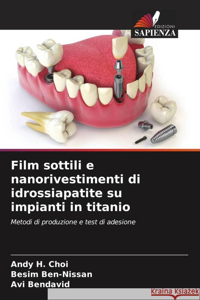 Film sottili e nanorivestimenti di idrossiapatite su impianti in titanio Choi, Andy H., Ben-Nissan, Besim, Bendavid, Avi 9786207100194