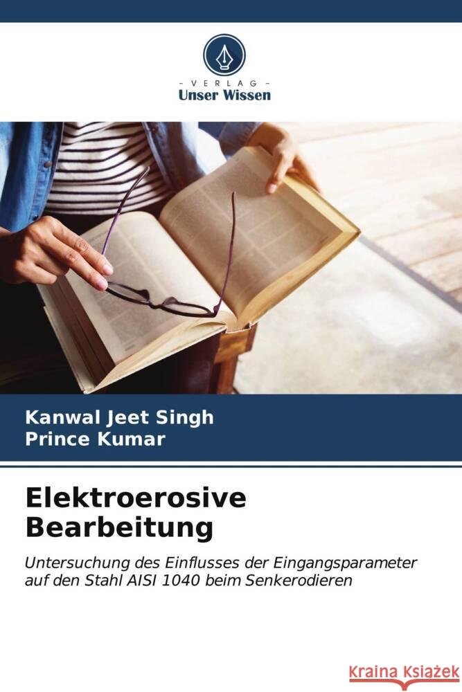 Elektroerosive Bearbeitung Singh, Kanwal Jeet, Kumar, Prince 9786207100224