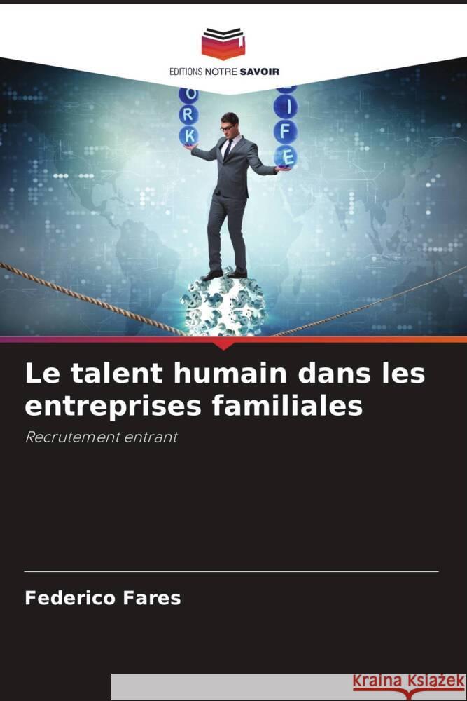 Le talent humain dans les entreprises familiales Fares, Federico 9786207100361