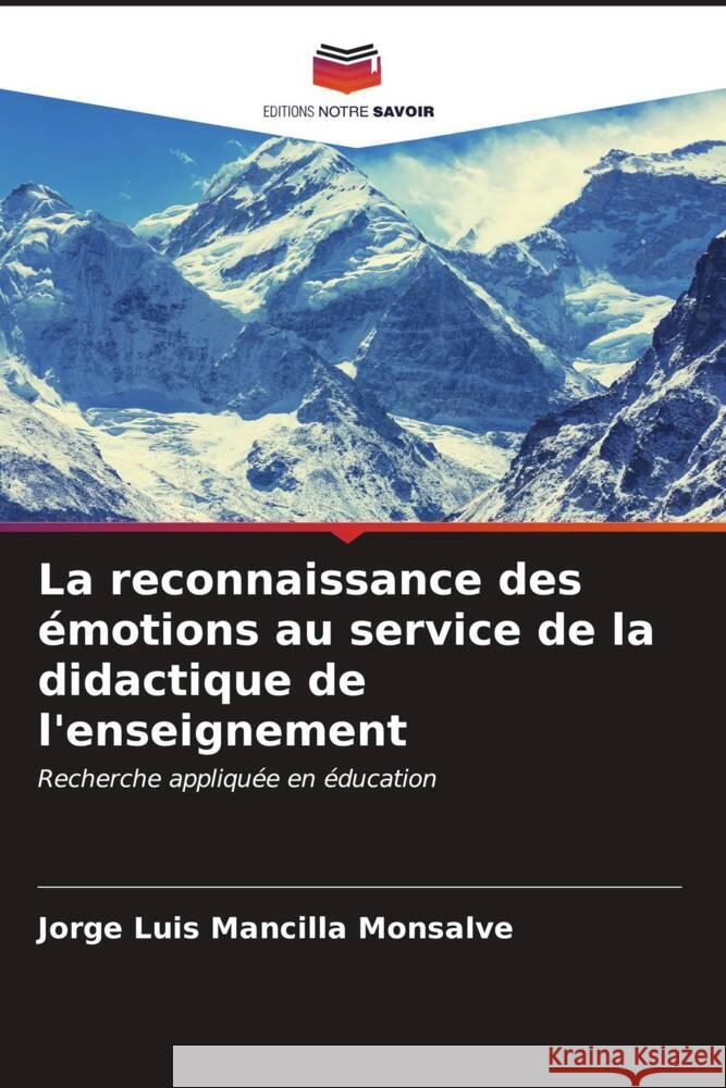 La reconnaissance des émotions au service de la didactique de l'enseignement Mancilla Monsalve, Jorge Luis 9786207100729
