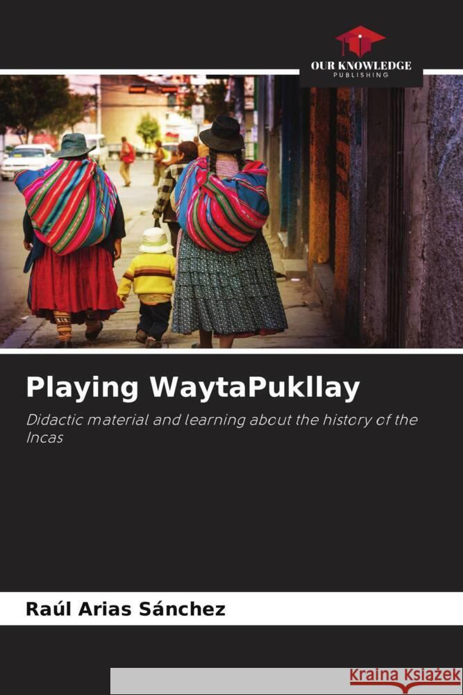 Playing WaytaPukllay Arias Sánchez, Raúl 9786207100774