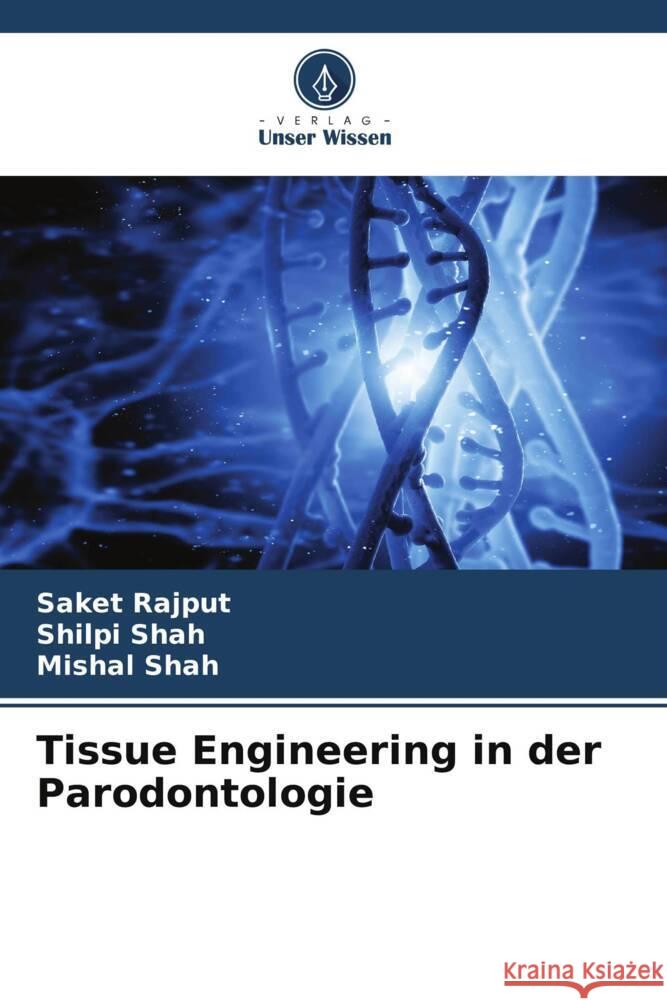 Tissue Engineering in der Parodontologie Rajput, Saket, Shah, Shilpi, Shah, Mishal 9786207101054