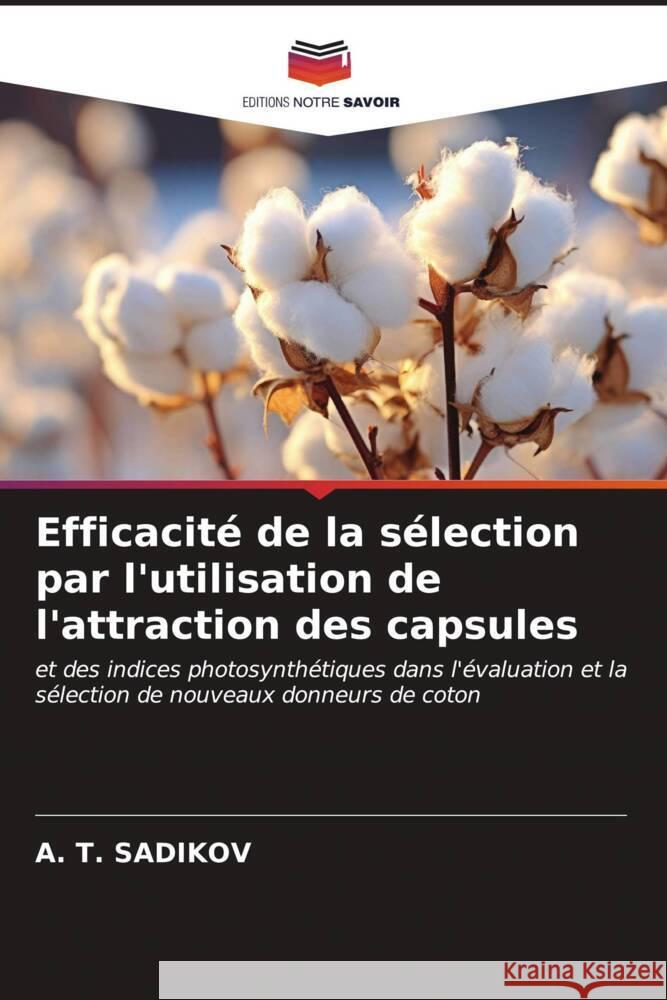 Efficacité de la sélection par l'utilisation de l'attraction des capsules SADIKOV, A. T. 9786207101498 Editions Notre Savoir