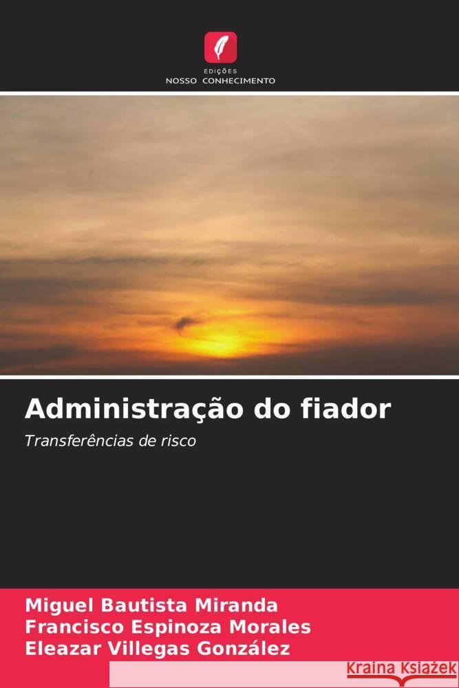 Administração do fiador Bautista Miranda, Miguel, Espinoza Morales, Francisco, Villegas González, Eleazar 9786207101702