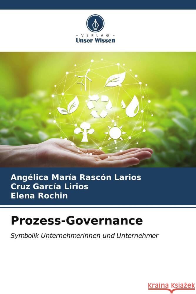 Prozess-Governance Rascón Larios, Angélica María, García Lirios, Cruz, Rochin, Elena 9786207101771