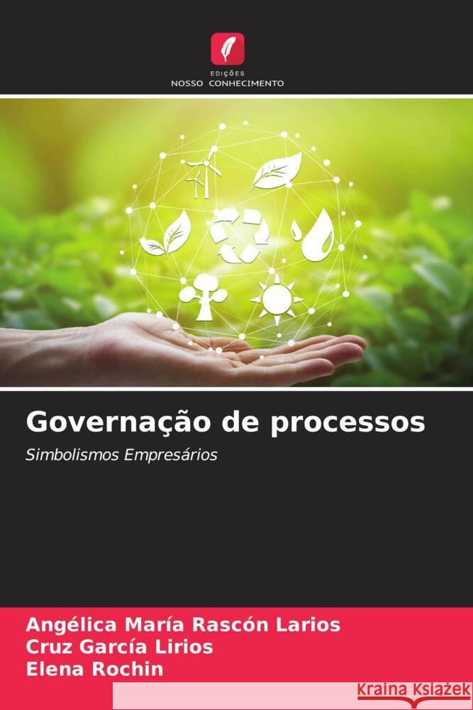 Governação de processos Rascón Larios, Angélica María, García Lirios, Cruz, Rochin, Elena 9786207101818