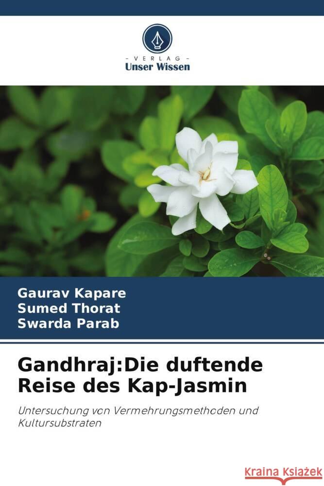 Gandhraj:Die duftende Reise des Kap-Jasmin Kapare, Gaurav, Thorat, Sumed, Parab, Swarda 9786207101832