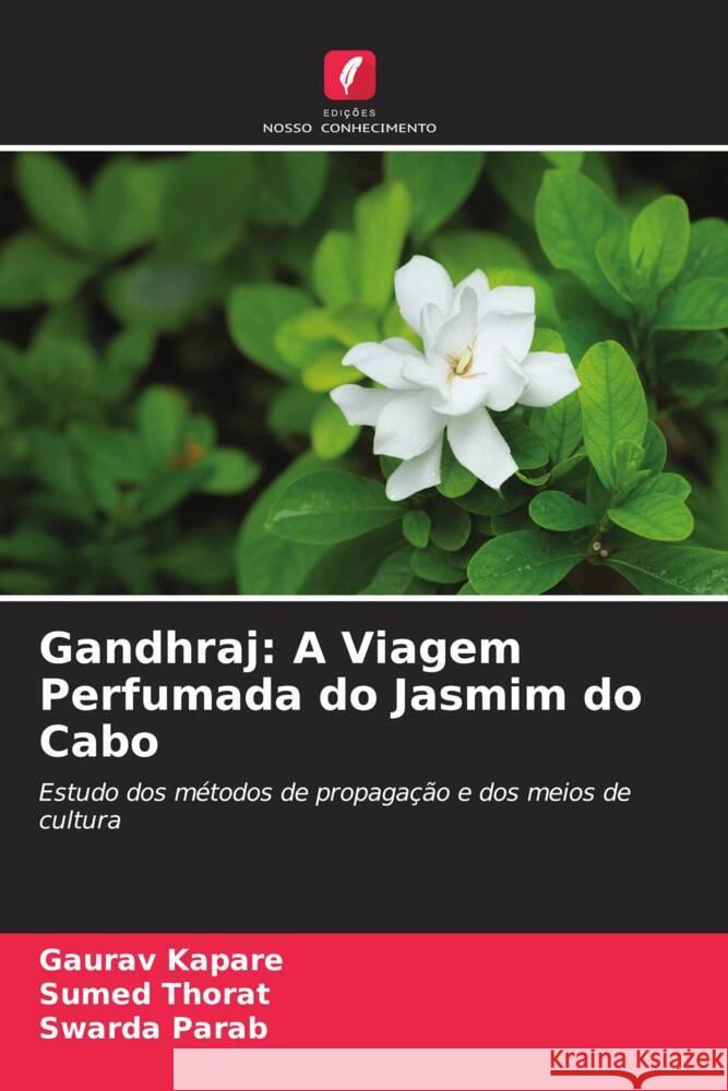 Gandhraj: A Viagem Perfumada do Jasmim do Cabo Kapare, Gaurav, Thorat, Sumed, Parab, Swarda 9786207101894