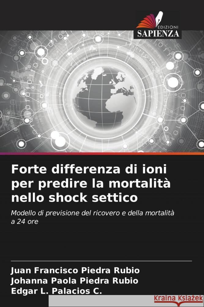 Forte differenza di ioni per predire la mortalità nello shock settico Piedra Rubio, Juan Francisco, Piedra Rubio, Johanna Paola, Palacios C., Edgar L. 9786207102235