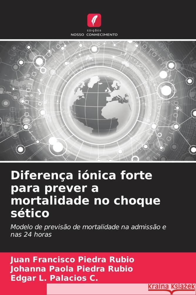 Diferença iónica forte para prever a mortalidade no choque sético Piedra Rubio, Juan Francisco, Piedra Rubio, Johanna Paola, Palacios C., Edgar L. 9786207102242