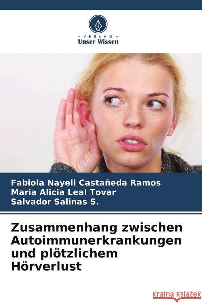 Zusammenhang zwischen Autoimmunerkrankungen und plötzlichem Hörverlust Castañeda Ramos, Fabiola Nayeli, Leal Tovar, Maria  Alicia, Salinas S., Salvador 9786207102280