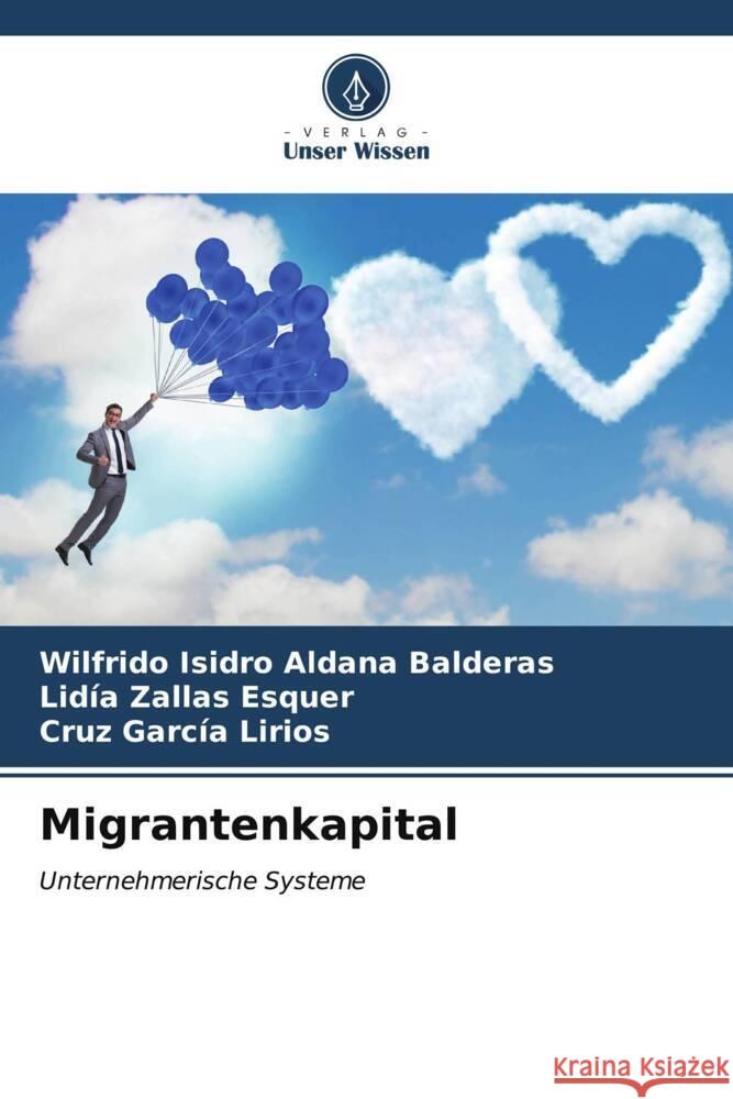 Migrantenkapital Aldana Balderas, Wilfrido Isidro, Zallas Esquer, Lidía, García Lirios, Cruz 9786207102426