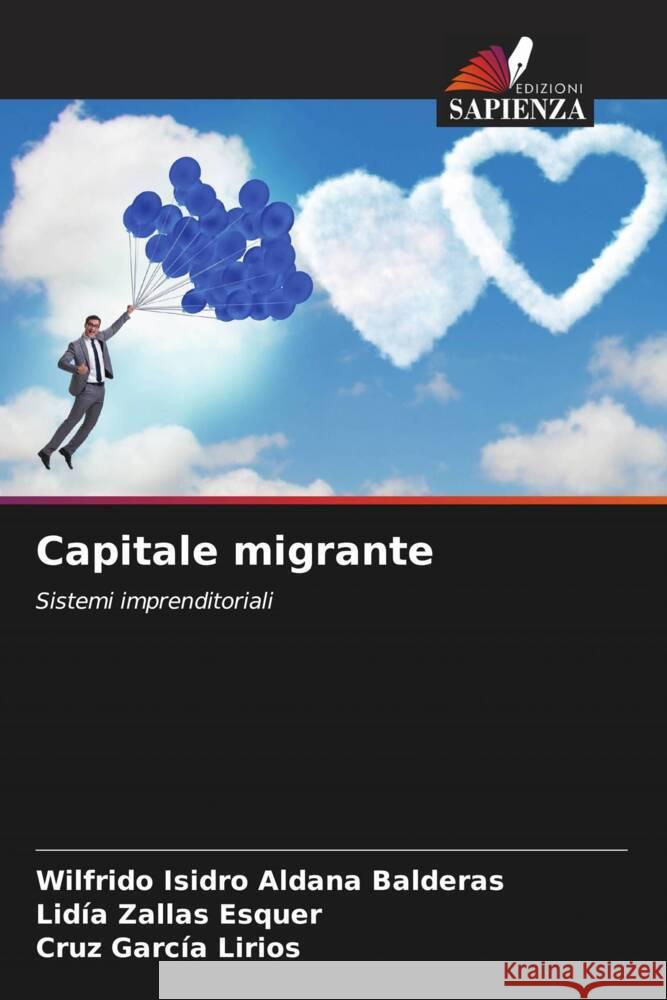 Capitale migrante Aldana Balderas, Wilfrido Isidro, Zallas Esquer, Lidía, García Lirios, Cruz 9786207102457