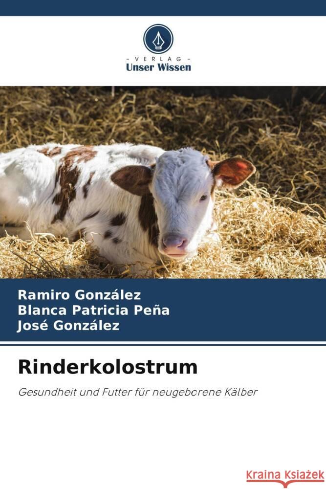 Rinderkolostrum González, Ramiro, Peña, Blanca Patricia, Gonzalez, Jose 9786207102594