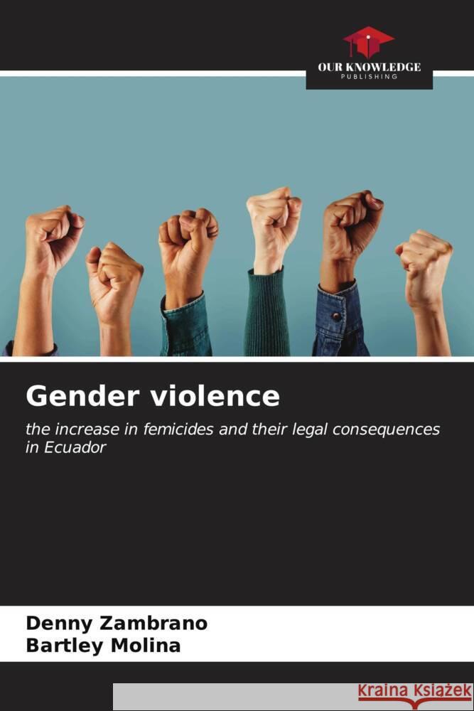 Gender violence Zambrano, Denny, Molina, Bartley 9786207102686 Our Knowledge Publishing