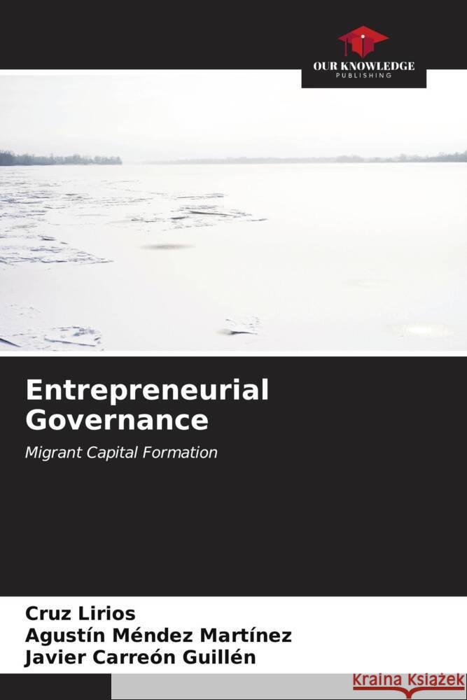 Entrepreneurial Governance Lirios, Cruz, Méndez Martínez, Agustín, Carreón Guillén, Javier 9786207102921