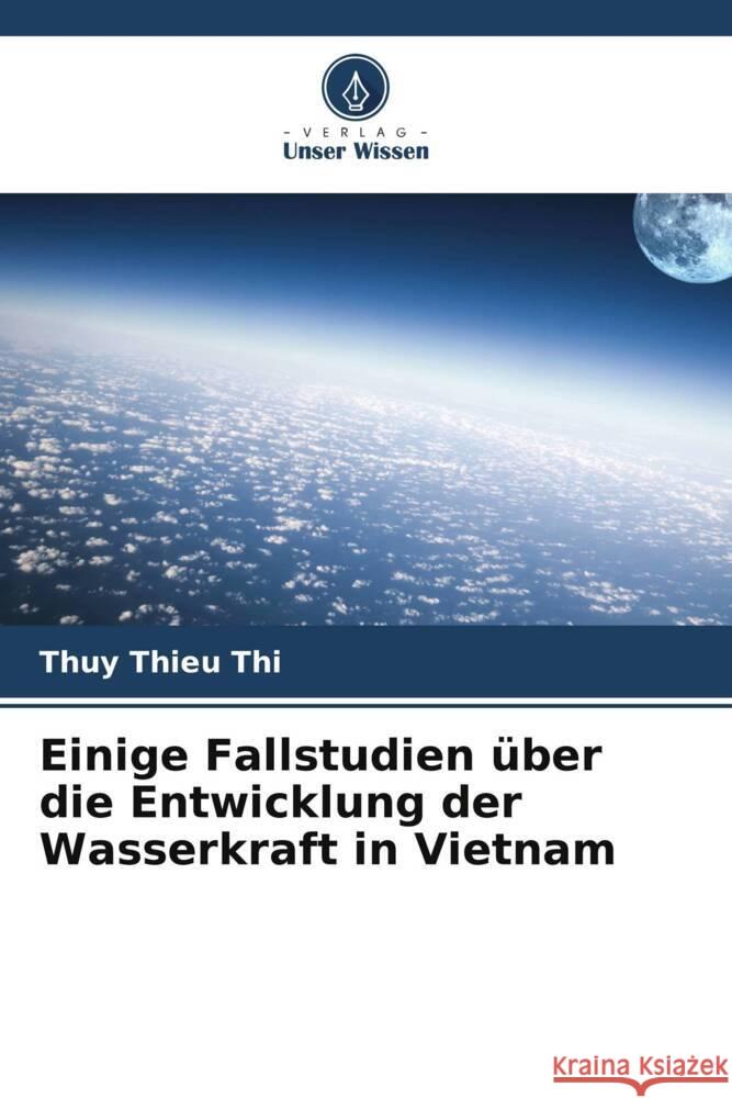 Einige Fallstudien über die Entwicklung der Wasserkraft in Vietnam Thieu Thi, Thuy 9786207102969