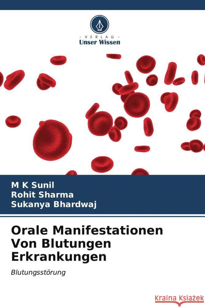 Orale Manifestationen Von Blutungen Erkrankungen M. K. Sunil Rohit Sharma Sukanya Bhardwaj 9786207103034 Verlag Unser Wissen