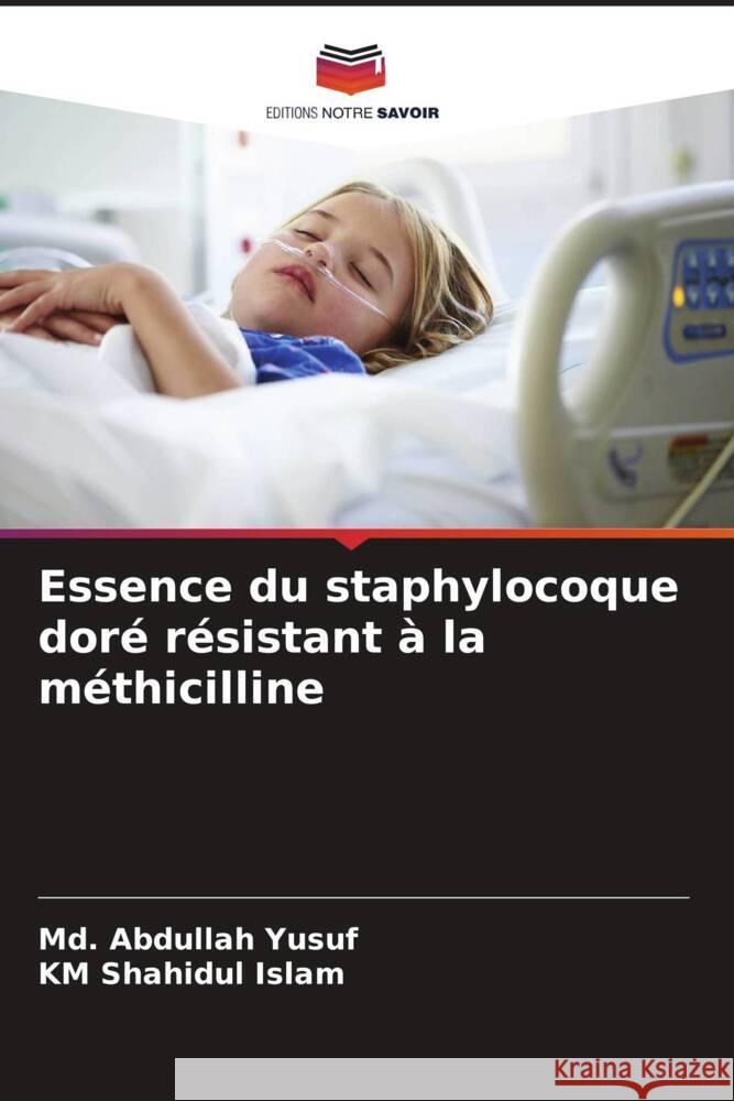 Essence du staphylocoque doré résistant à la méthicilline Yusuf, Md. Abdullah, Islam, KM Shahidul 9786207103225