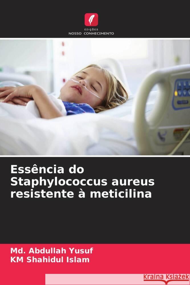 Essência do Staphylococcus aureus resistente à meticilina Yusuf, Md. Abdullah, Islam, KM Shahidul 9786207103249