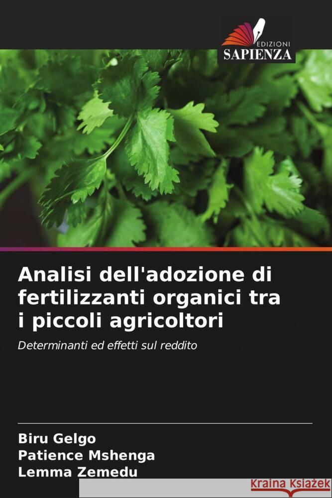 Analisi dell'adozione di fertilizzanti organici tra i piccoli agricoltori Gelgo, Biru, Mshenga, Patience, Zemedu, Lemma 9786207103539 Edizioni Sapienza