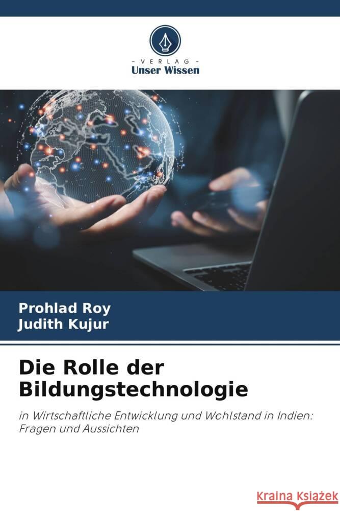 Die Rolle der Bildungstechnologie Prohlad Roy Judith Kujur 9786207103874 Verlag Unser Wissen