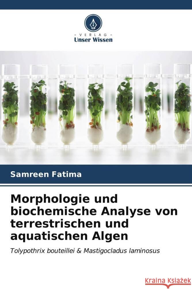Morphologie und biochemische Analyse von terrestrischen und aquatischen Algen Fatima, Samreen 9786207103935