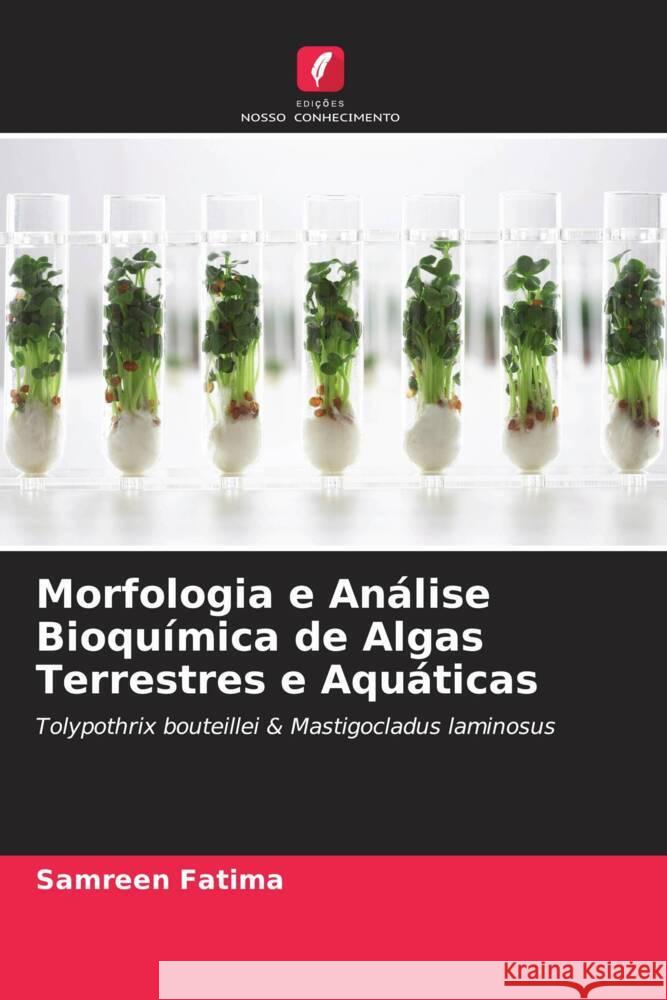 Morfologia e Análise Bioquímica de Algas Terrestres e Aquáticas Fatima, Samreen 9786207103973