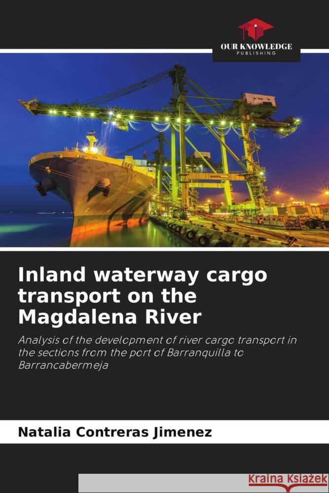 Inland waterway cargo transport on the Magdalena River Contreras Jimenez, Natalia 9786207104123