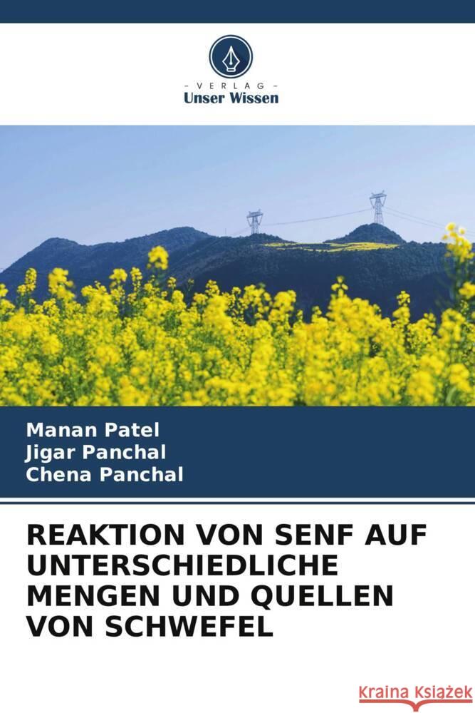 REAKTION VON SENF AUF UNTERSCHIEDLICHE MENGEN UND QUELLEN VON SCHWEFEL Patel, Manan, Panchal, Jigar, Panchal, Chena 9786207104352