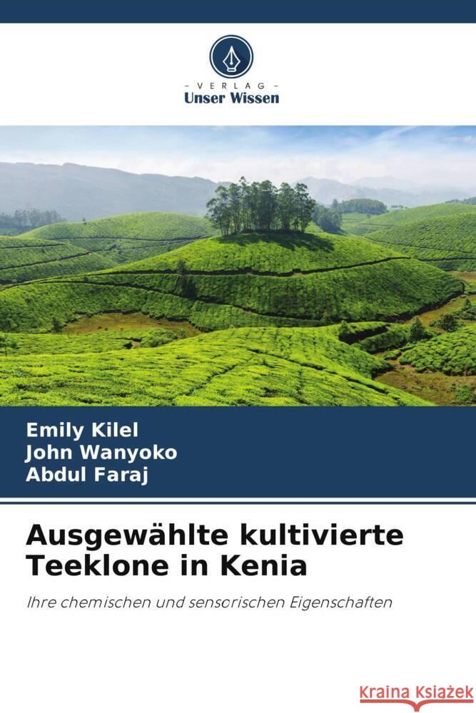 Ausgewählte kultivierte Teeklone in Kenia Kilel, Emily, Wanyoko, John, Faraj, Abdul 9786207104536 Verlag Unser Wissen